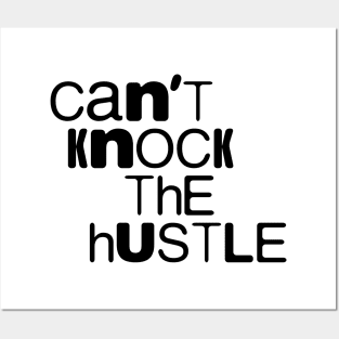 Cant Knock the Hustle Posters and Art